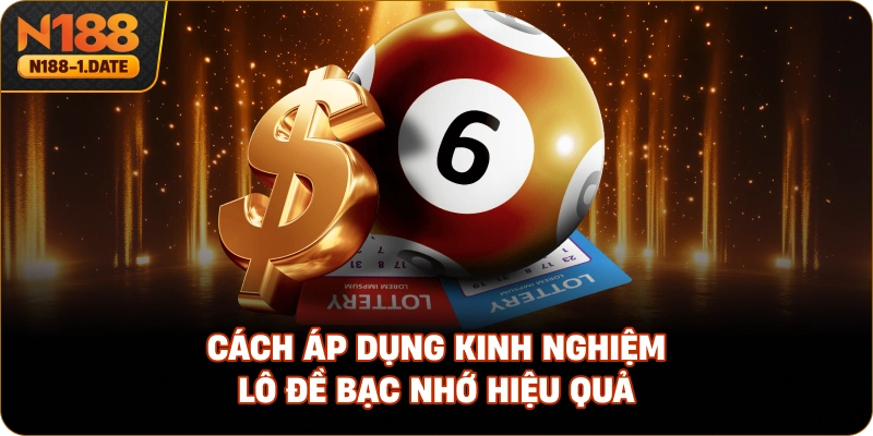 cach-ap-dung-kinh-nghiem-lo-de-bac-nho-hieu-qua