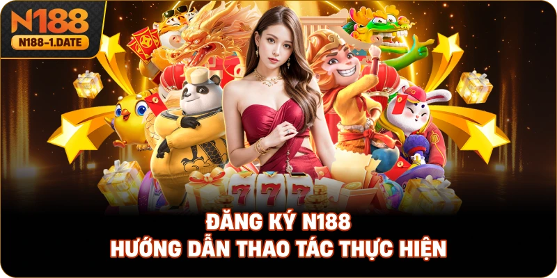dang-ky-n188-huong-dan-thao-tac-thuc-hien