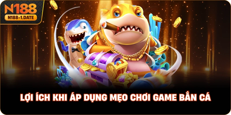 loi-ich-khi-ap-dung-meo-choi-game-ban-ca